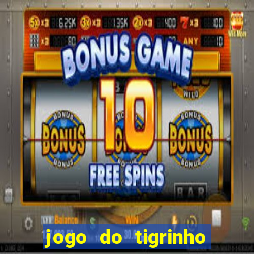 jogo do tigrinho falso para brincar